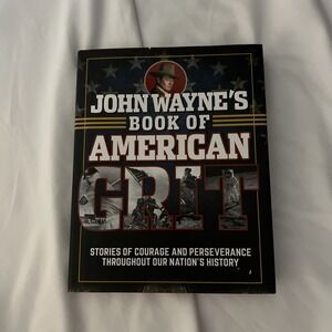 John Wayne's Book of American Grit: Stories of Courage and Perseverance‎